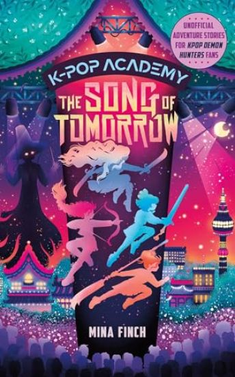 The Song of Tomorrow: Unofficial Adventure Stories for Kpop Demon Hunters Fans: K-Pop Academy (Book 6)