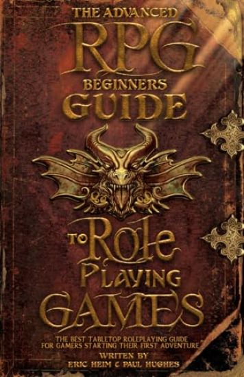 The Advanced RPG Beginners Guide to Role Playing Games