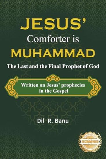 Jesus' Comforter is Muhammad The Last and the Final Prophet of God