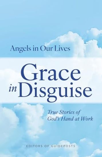 Grace in Disguise: True Stories of God's Hand at Work