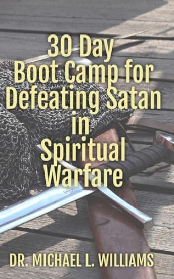 30 Day Boot Camp for Defeating Satan in Spiritual Warfare
