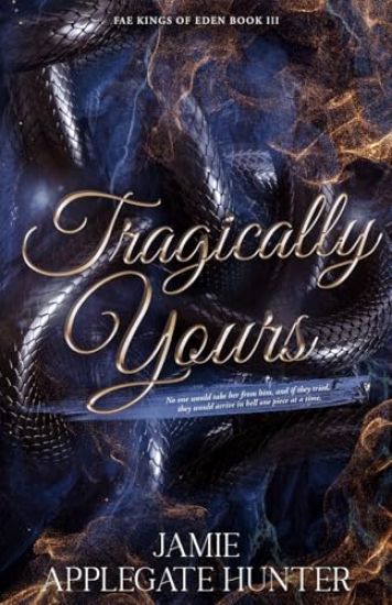 Tragically Yours: Standalone Fated Mates Romance (Fae Kings of Eden Book 3)