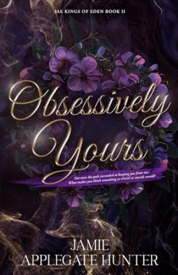 Obsessively Yours: Standalone Fantasy Fated Mates Romance (Fae Kings of Eden Book 2)