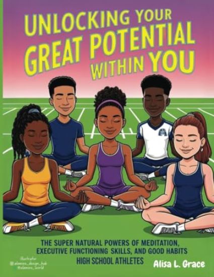 Unlocking Your Great Potential Within You High School Athletes