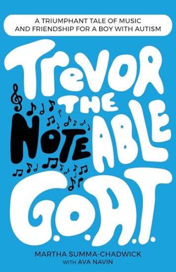 Trevor the Notable G.O.A.T.: A Triumphant Tale of Music and Friendship for a Boy with Autism