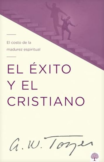 El Éxito Y El Cristiano: El Costo de la Madurez Espiritual