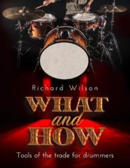 WHAT and HOW, Tools of the trade for drummers
