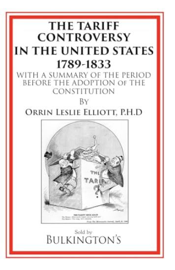 The Tariff Controversy in the United States 1789-1833