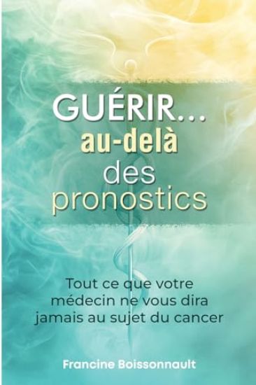 Guérir... au-delà des pronostics