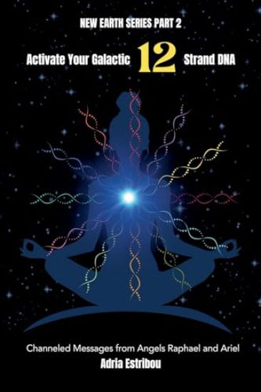 Kansikuva: Activate Your Galactic 12 Strand DNA