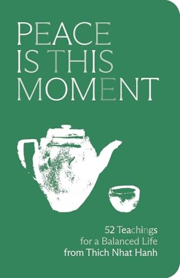 Peace Is This Moment Journal: 52 Teachings for a Balanced Life from Thich Nhat Hanh