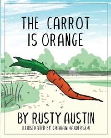The Carrot Is Orange (Goofy Things by Rusty)
