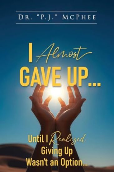 I Almost Gave Up... Until I Realized Giving Up Wasn't an Option...
