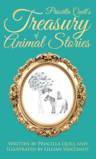 Priscilla Quill's Treasury of Animal Stories
