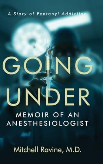 Going Under: Memoir of an Anesthesiologist