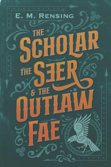 The Scholar the Seer and the Outlaw Fae