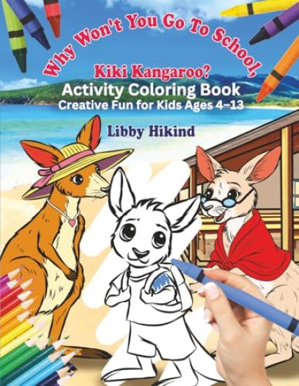 Why Won't You Go To School Kiki Kangaroo? Activity Coloring Book