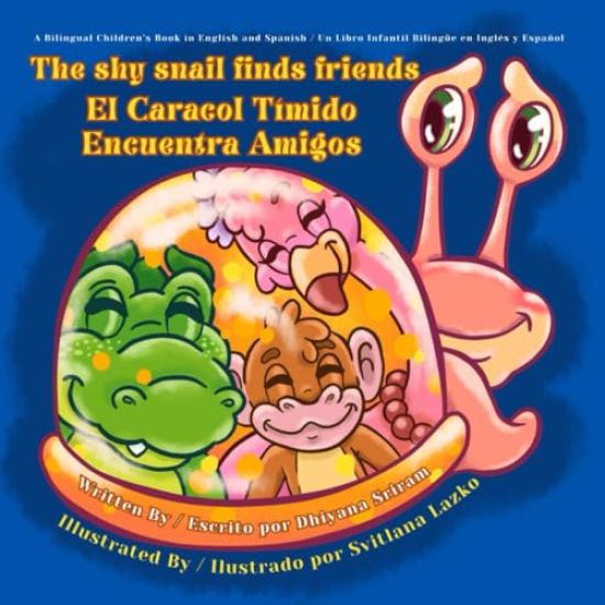 The Shy Snail Finds Friends / El Caracol Tímido Encuentra Amigos