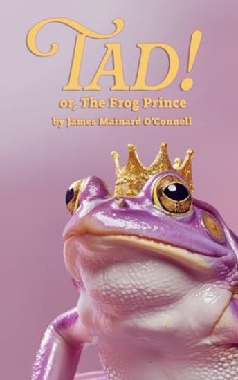 Tad! or, The Frog Prince