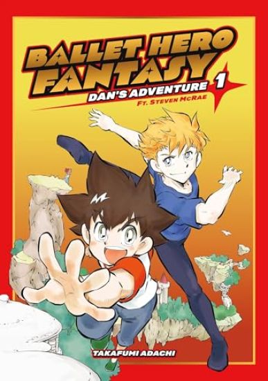 Ballet Hero Fantasy: Dan's Adventure feat. Steven McRae, Volume 1