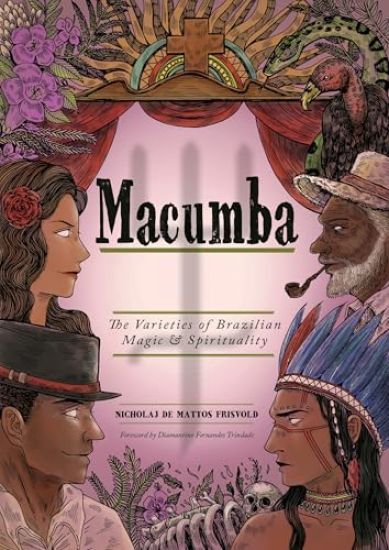 Macumba: The Varieties of Brazilian Magic & Spirituality