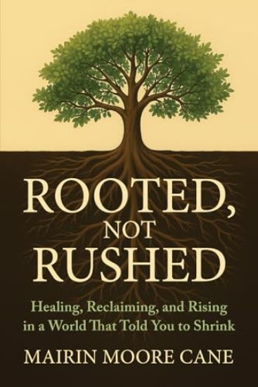 Rooted, Not Rushed
