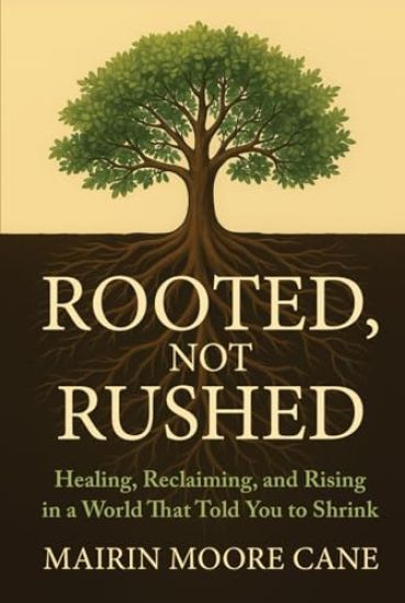 Rooted, Not Rushed