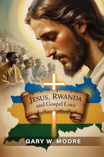 Jesus, Rwanda and Gospel Love