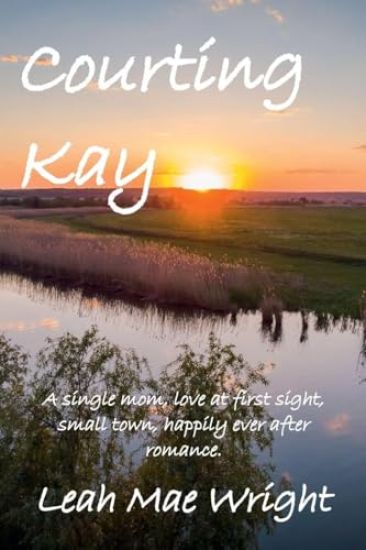 Courting Kay: A single mom, love at first sight, small town, happily ever after romance.