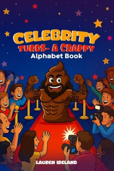Celebrity Turds- A Crappy Alphabet Book
