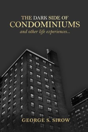The Dark Side of Condominiums and Other Life Experiences