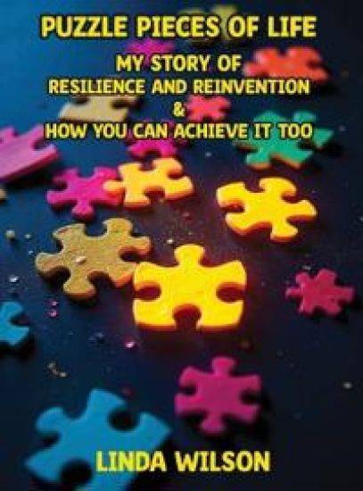 Puzzle Pieces of Life - My Story of Resilience and Reinvention - How You Can Achieve It Too