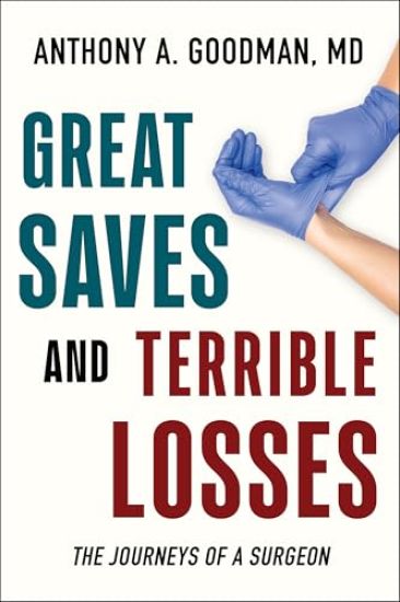 Great Saves and Terrible Losses: The Journeys of a Surgeon
