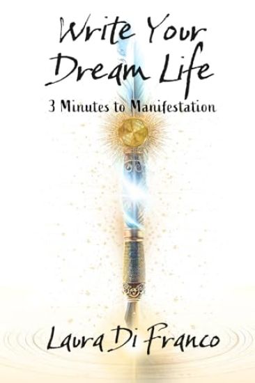 Write Your Dream Life: 3 Minutes to Manifestation