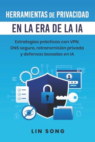 Herramientas de privacidad en la era de la IA: Estrategias prácticas con VPN, DNS seguro, retransmisión privada y defensas basadas en IA