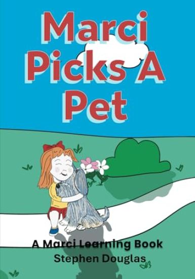 Marci Picks A Pet: A Marci Learning Book