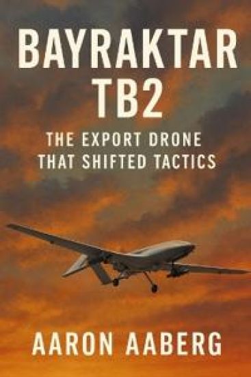 Bayraktar TB2: The Export Drone That Shifted Tactics