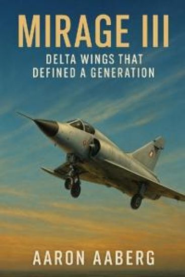 Mirage III: Delta Wings That Defined a Generation