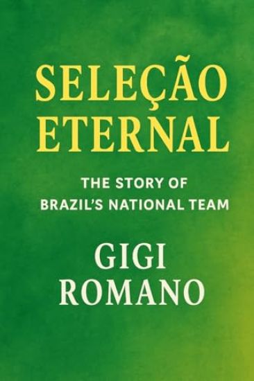 Seleção Eternal: The Story of Brazil's National Team