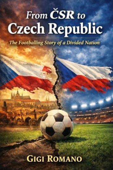 From ČSR to Czech Republic: The Footballing Story of a Divided Nation