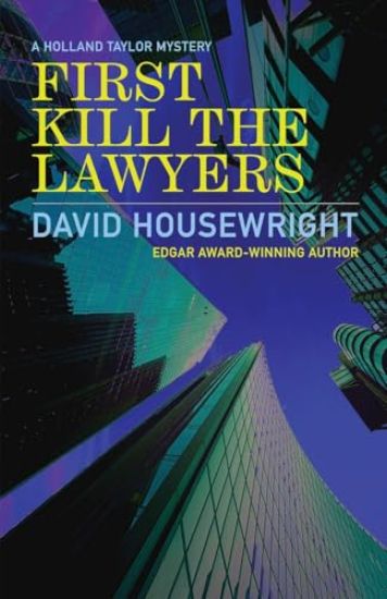 First Kill the Lawyers: A Holland Taylor Mystery
