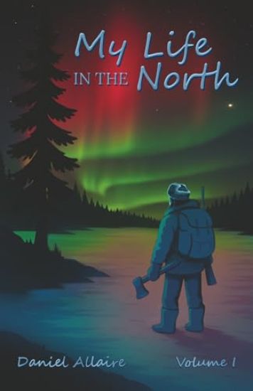 My Life in the North: Volume I