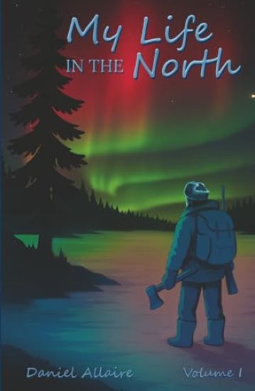 My Life in the North: Volume I