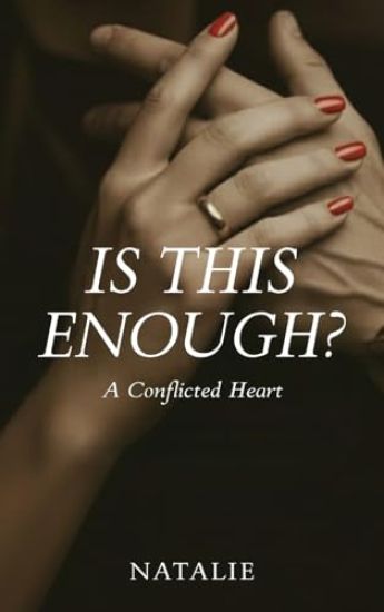 Is This Enough?: A Conflicted Heart