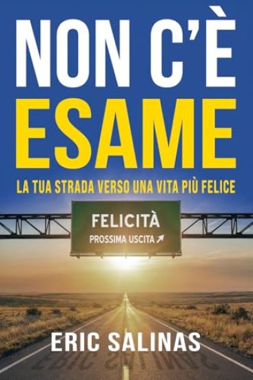 Non c'è esame: La tua strada verso una vita più felice