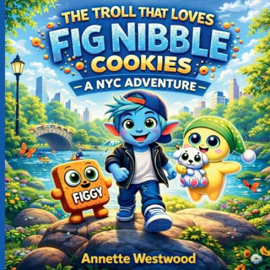 The Troll That Loves Fig Nibble Cookies: A NYC Adventure