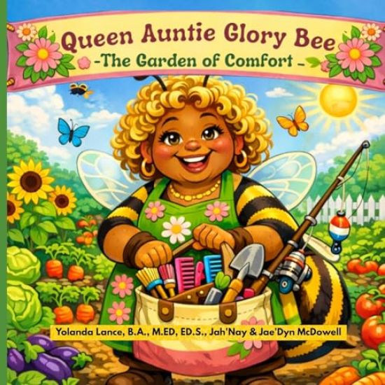 Queen Auntie Glory Bee: Queen Auntie Glory Bee: The Garden of Comfort