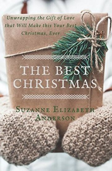 The Best Christmas: Unwrapping the Gift of Love That Will Make this Your Best Christmas Ever