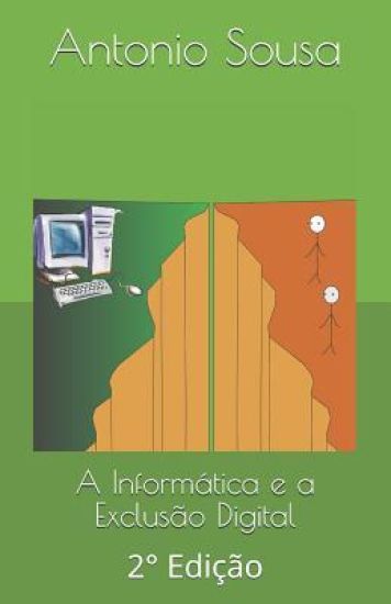 A Informática E a Exclusão Digital: 2° Edição