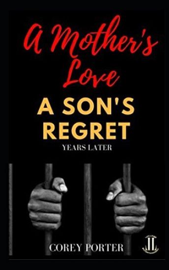 A Mother's Love A Son's Regret: Years Later: Includes Three Exclusive Poems